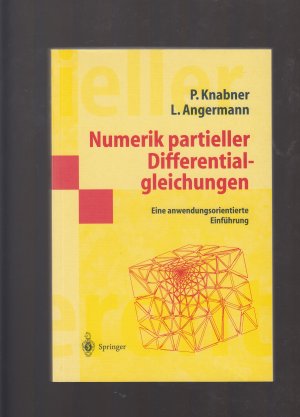 gebrauchtes Buch – Knabner, Peter; Angermann – Numerik partieller Differentialgleichungen - Eine anwendungsorientierte Einführung