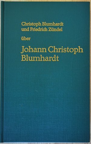 Christoph Blumhardt und Friedrich Zündel über Johann Christoph Blumhardt.