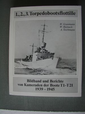 gebrauchtes Buch – W. Graumann, W – 1., 2., 3. Torpedobootsflottille - Bildband und Berichte der Kameraden der Boote T 1 - T 21