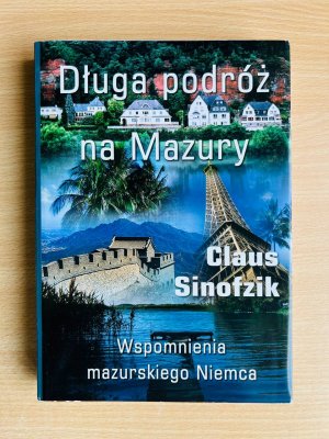 gebrauchtes Buch – Claus Sinofzik – Długa podróż na Mazury. Wspomnienia mazurskiego Niemca