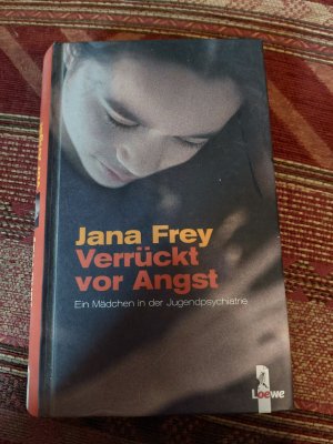 gebrauchtes Buch – Jana Frey – Verrückt vor Angst - Ein Mädchen in der Jugendpsychatrie