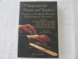 A symposium for pianists and teachers - strategies to develop the mind and body for optimal performance