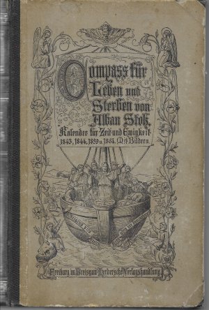 Compass für Leben und Sterben von Alban Stolz, Kalender für Zeit und Ewigkeit, Mit Bildern, 4 Teile in 1 Band, hrsg. 1843, 1844, 1859 und 1864, Freiburg […]