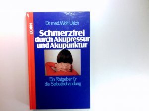 gebrauchtes Buch – Wolf Ulrich – Schmerzfrei durch Akupressur und Akupunktur.