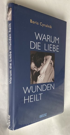 Warum die Liebe Wunden heilt