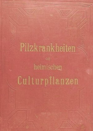 Pilzkrankheiten der heimischen Culturpflanzen