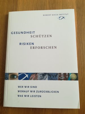 gebrauchtes Buch – Gesundheit schützen, Risiken erforschen - Wer wir sind, worauf wir zurückblicken, was wir leisten