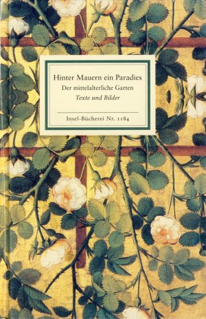 gebrauchtes Buch – Mayer-Tasch, Peter Cornelius / Mayerhofer – Hinter Mauern ein Paradies. Der mittelalterliche Garten. Insel-Bücherei Nr. 1184