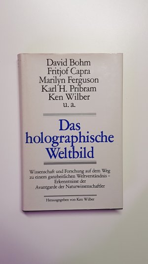 gebrauchtes Buch – Ken Wilber  – Das holographische Weltbild. Wissenschaft und Forschung auf dem Weg zu einem ganzheitlichen Weltverständnis