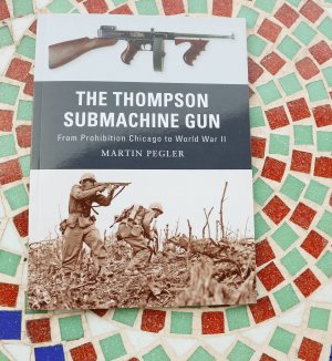 gebrauchtes Buch – Martin Pegler – The Thompson Submachine Gun From Prohibition to World War II