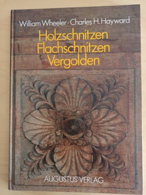 gebrauchtes Buch – Wheeler, William; Hayward – Holzschnitzen, Flachschnitzen, Vergolden