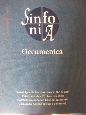 Sinfonia Oecumenica - Worship with the churches in the world / Feiern mit den Kirchen der Welt / Célebration avec les eglises du monde / Comuniòn con […]