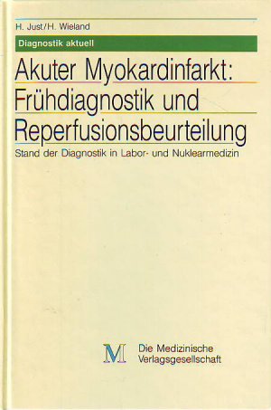 Akuter Myokardinfarkt: Frühdiagnostik und Reperfusionsbeurteilung., Stand der Diagnostik in Labor- und Nuklearmedizin.