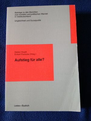 Aufstieg für alle? Berichte zum sozialen und politischen Wandel in Deutschland / Ostdeutschland: Ungleichheit und Sozialpolitik (Beiträge zu den Berichten der Kommision für die Erforschung des sozialen und politischen Wandels in den neuen Bundesländern e.V. - KSPW)