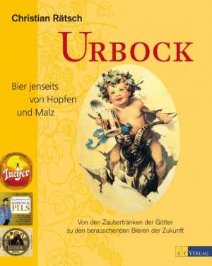 Urbock - Bier jenseits von Hopfen und Malz - Von den Zaubertrünken der Götter zu den psychedelischen Bieren der Zukunft