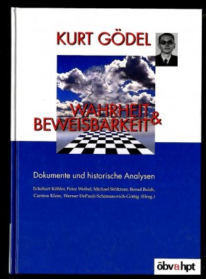 Kurt Gödel - Wahrheit und Beweisbarkeit.