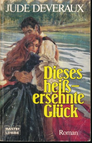 Dieses heissersehnte Glück (Historische Liebesromane. Bastei Lübbe Taschenbücher)