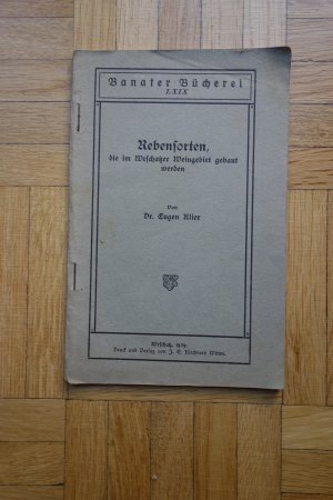 Rebensorten, die im Wrschatzer Weingebiet gebaut werden. Wrschatz [Vršac]. Banater Bücherei LXIX