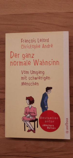 gebrauchtes Buch – Lelord, Francois; André – Der ganz normale Wahnsinn - Vom Umgang mit schwierigen Menschen