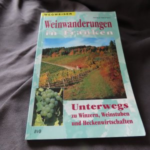 gebrauchtes Buch – Herrmann, Helmut; Schulz – Weinwanderungen in Franken - Unterwegs zu Winzern, Weinstuben und Heckenwirtschaften