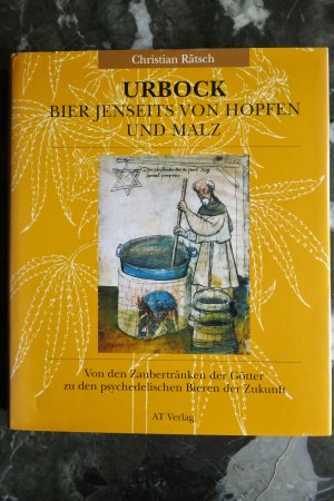 Urbock - Bier jenseits von Hopfen und Malz: Von den Zaubertrünken der Götter zu den psychedelischen Bieren der Zukunft (Natur und Heilen)