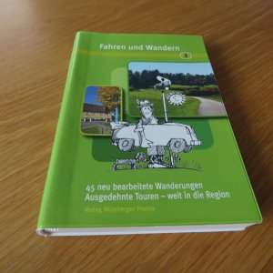 gebrauchtes Buch – Fahren und Wandern 3 - 45 neu bearbeitete Wanderungen, ausgedehnte Touren - weit in die Region