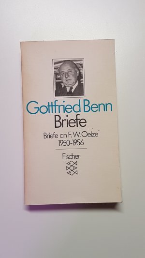 Gottfried Benn. Briefe an Friedrich Wilhelm Oelze 1950–1956