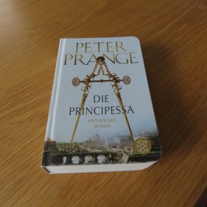 gebrauchtes Buch – Peter Prange – Die Principessa - historischer Roman