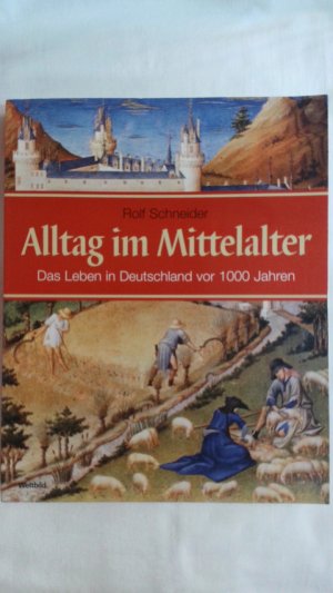 ALLTAG IM MITTELALTER: DAS LEBEN IN DEUTSCHLAND VOR 1000 JAHREN.