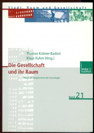 Die Gesellschaft und ihr Raum - Raum als Gegenstand der Soziologie