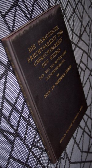 Die periodische Fruchtbarkeit und Unfruchtbarkeit der Weibes. Der Weg zur natürlichen Geburtenregelung.