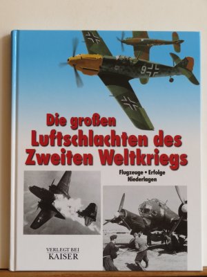 gebrauchtes Buch – Die grossen Luftschlachten des Zweiten Weltkriegs