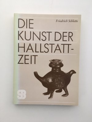 gebrauchtes Buch – Friedrich Schlette – Die Kunst der Hallstatt-Zeit