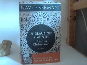 gebrauchtes Buch – Navid Kermani – Ungläubiges Staunen. - Über das Christentum.