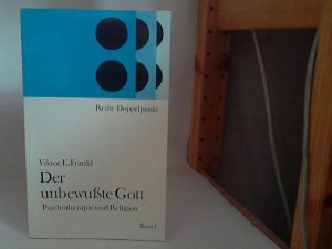 Der unbewusste Gott - Psychotherapie und Religion. /(=Reihe Doppelpunkt).