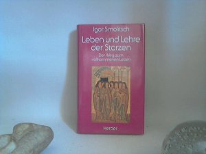 Leben und Lehre der Starzen - Der Weg zum vollkommenen Leben. - Mit einem Nachwort neu herausgegeben von Emmanuel Jungclaussen.