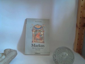 Markus - Ein theologisches Portrait.