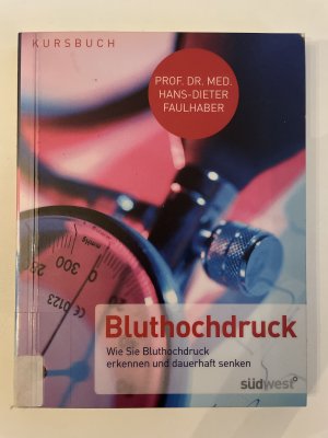 Kursbuch Bluthochdruck - Wie Sie Bluthochdruck erkennen und dauerhaft senken