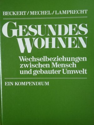 Gesundes Wohnen - Wechselbeziehungen zwischen Mensch und gebauter Umwelt