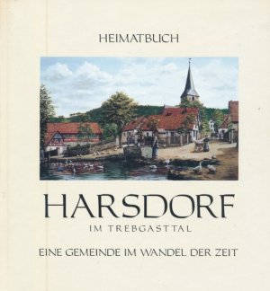 gebrauchtes Buch – DIETER EICHNER – Harsdorf (im Trebgasttal). Eine Gemeinde im Wandel der Zeit. Heimatbuch.