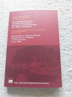 Auseinandersetzung mit der totalitären Vergangenheit. Deutsche und tschechische Wege nach 1989 - ein Vergleich