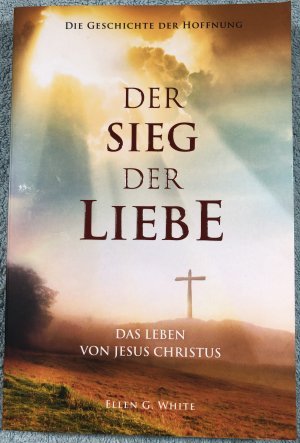 gebrauchtes Buch – Ellen G. White – Der Sieg der Liebe - Das Leben von Jesus Christus