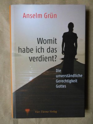 gebrauchtes Buch – Anselm Grün – Womit habe ich das verdient? - Die unverständliche Gerechtigkeit Gottes