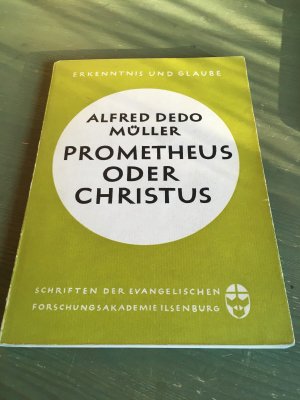 Prometheus oder Christus : die Krisis in Menschenbild und Kulturethos des Abendlandes