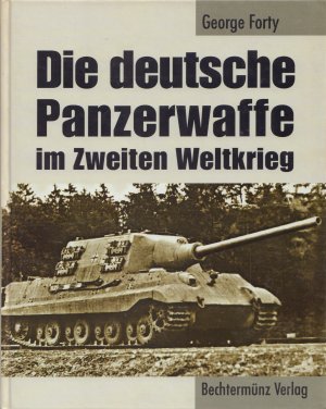 gebrauchtes Buch – George Forty – DIE DEUTSCHE PANZERWAFFE IM ZWEITEN WELTKRIEG