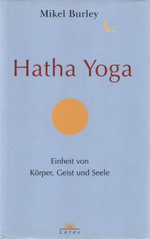 gebrauchtes Buch – Mikel Burley – Hatha Yoga. Einheit von Körper, Geist und Seele