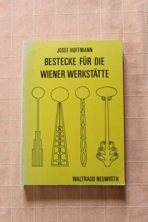 Josef Hoffmann - Bestecke für die Wiener Werkstätte - Bestandskatalog des Österreichischen Museums für angewandte Kunst, Wien