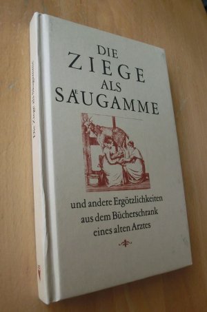 gebrauchtes Buch – Eulenspiegel Verlag  – Die Ziege als Säugamme und andere...