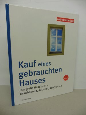 Kauf eines gebrauchten Hauses - Das große Handbuch – Besichtigung, Auswahl, Kaufvertrag