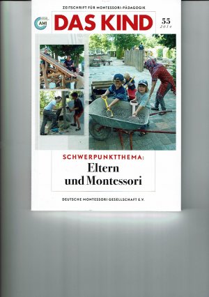 gebrauchtes Buch – Deutsche Montessori-Gesellschaft e – Das Kind : Eltern und Montessori . (= Zeitschrift für Montessori-Pädagogik, hier: Nr. 55/2014)